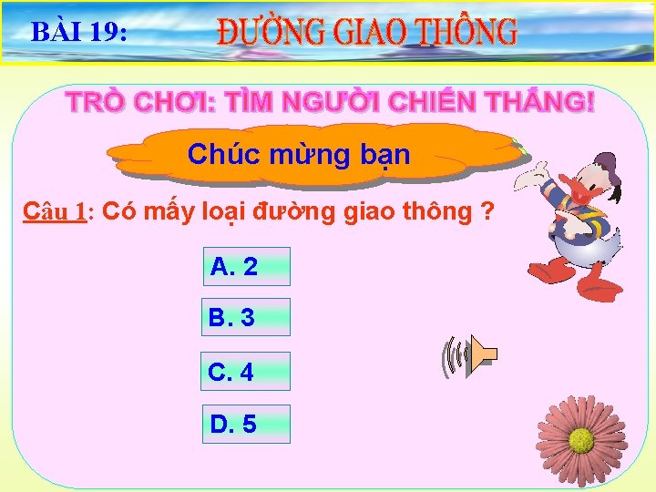 BÀI 19: Chọn câu trả đã lời đúng Chúc mừng bạn Rất tiếc bạn