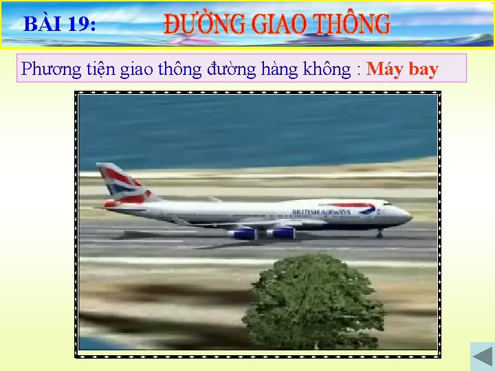 BÀI 19: Phương tiện giao thông đường hàng không : Máy bay 