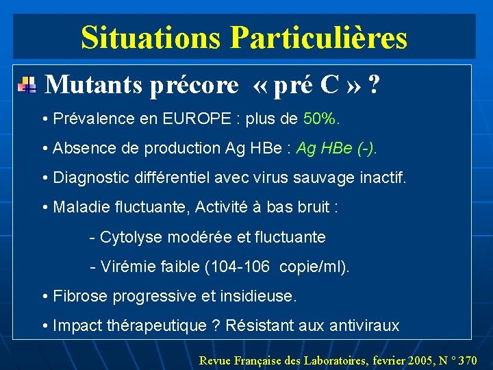 Situations Particulières 36 Mutants précore « pré C » ? • Prévalence en EUROPE