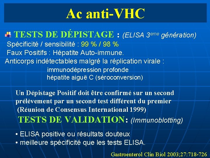 Ac anti-VHC TESTS DE DÉPISTAGE : (ELISA 3 eme génération) Spécificité / sensibilité :