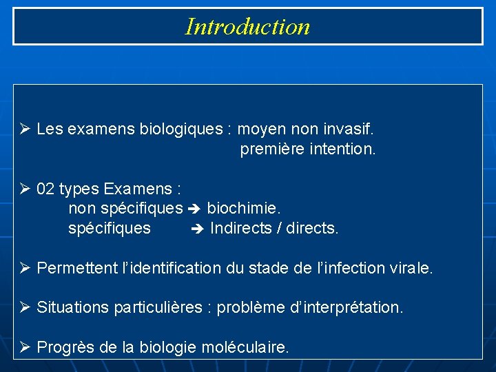 Introduction Ø Les examens biologiques : moyen non invasif. première intention. Ø 02 types
