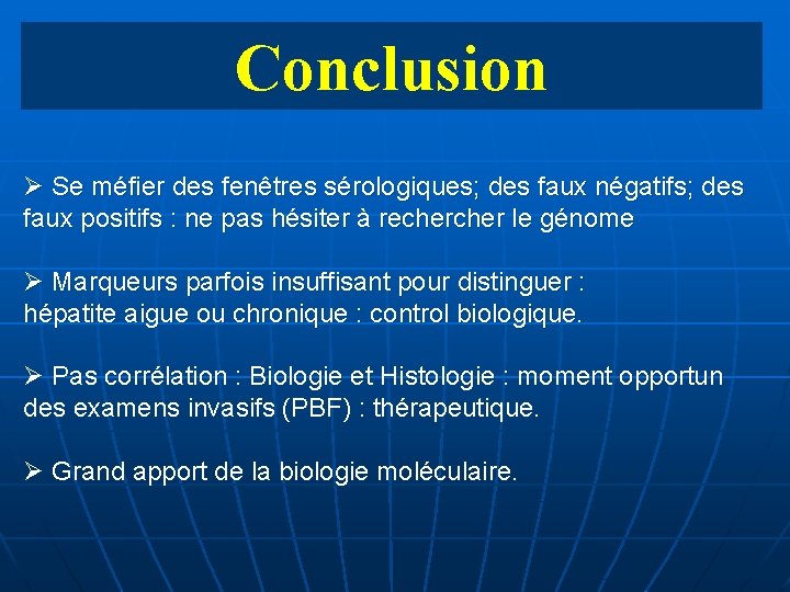 Conclusion Ø Se méfier des fenêtres sérologiques; des faux négatifs; des faux positifs :