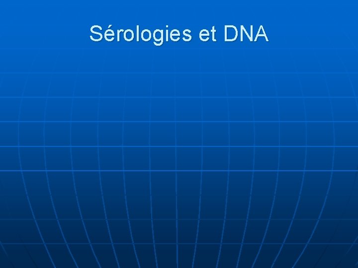 Sérologies et DNA 