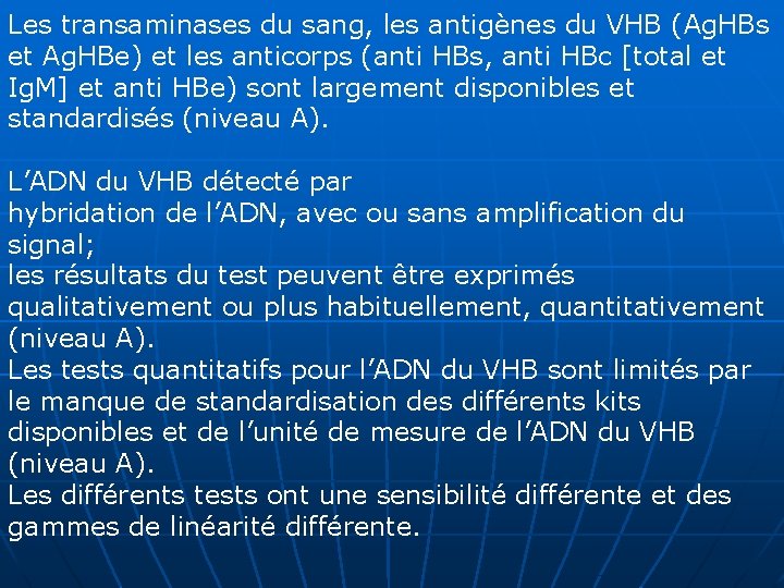 Les transaminases du sang, les antigènes du VHB (Ag. HBs et Ag. HBe) et