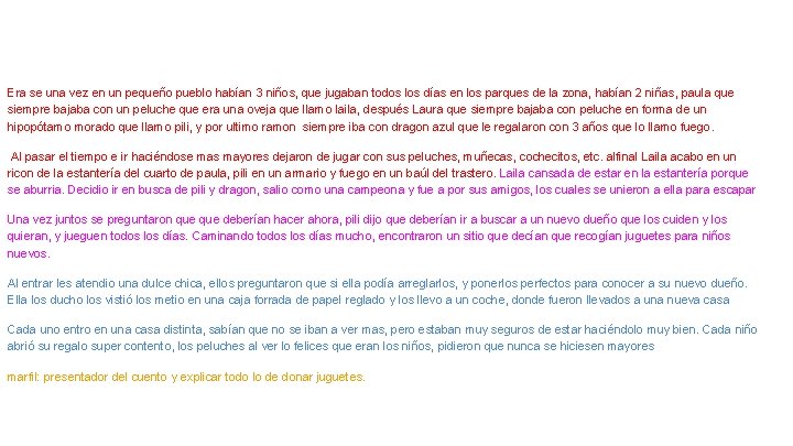 Era se una vez en un pequeño pueblo habían 3 niños, que jugaban todos
