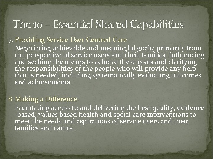 The 10 – Essential Shared Capabilities 7. Providing Service User Centred Care Negotiating achievable