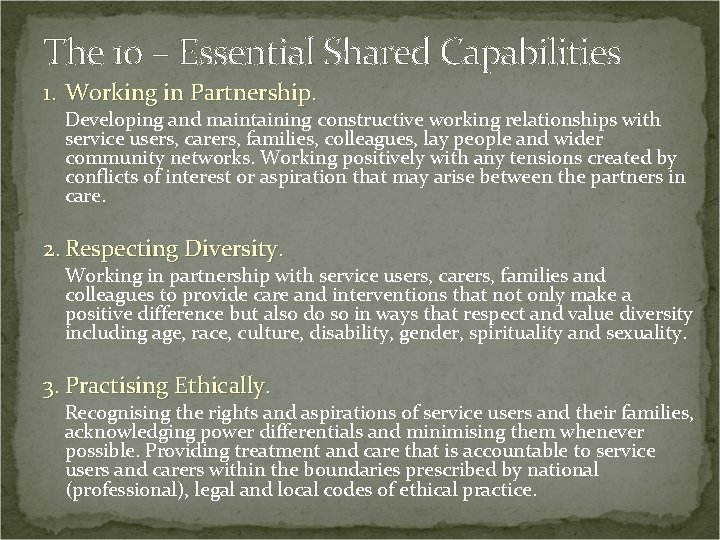 The 10 – Essential Shared Capabilities 1. Working in Partnership. Developing and maintaining constructive