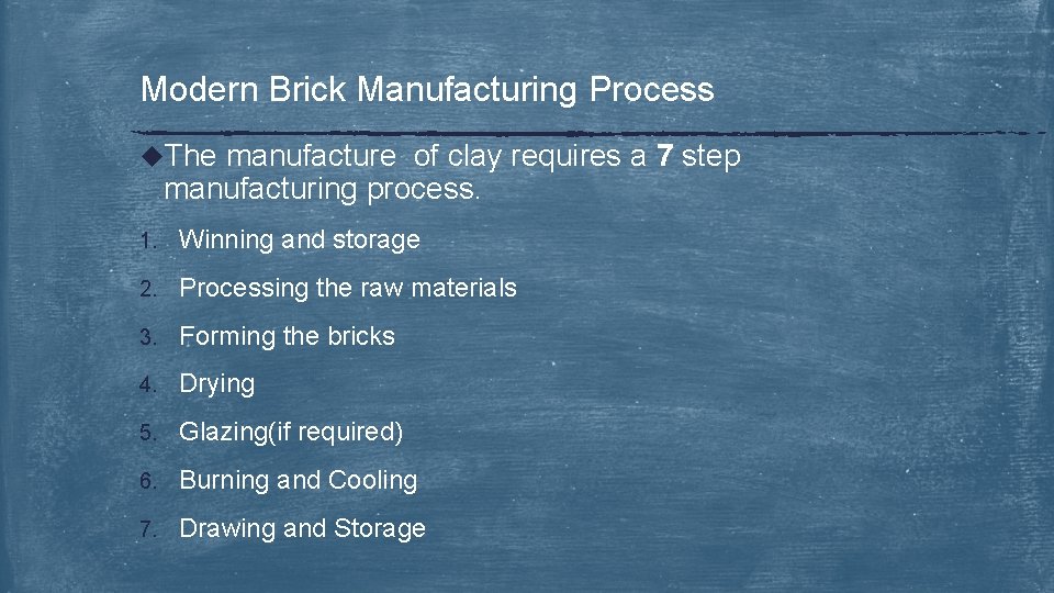 Modern Brick Manufacturing Process u. The manufacture of clay requires a 7 step manufacturing