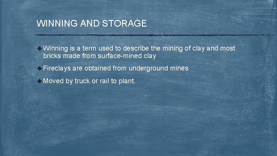 WINNING AND STORAGE u Winning is a term used to describe the mining of