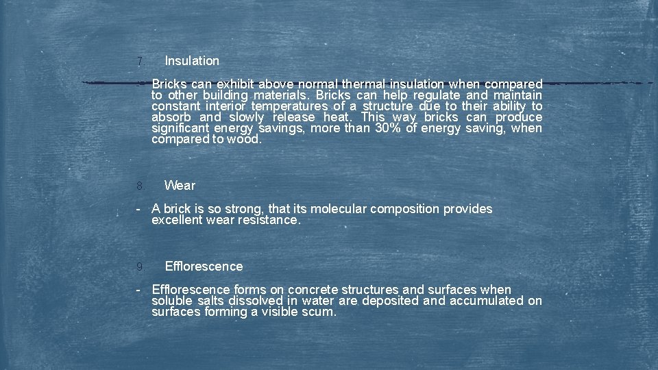 7. - 8. Insulation Bricks can exhibit above normal thermal insulation when compared to