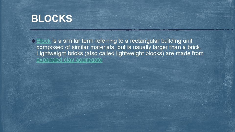 BLOCKS u Block is a similar term referring to a rectangular building unit composed