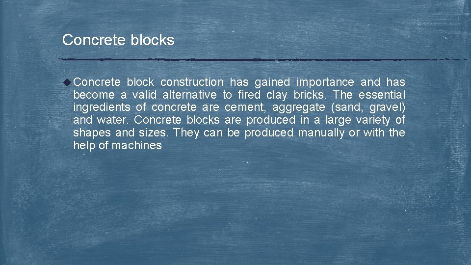 Concrete blocks u Concrete block construction has gained importance and has become a valid