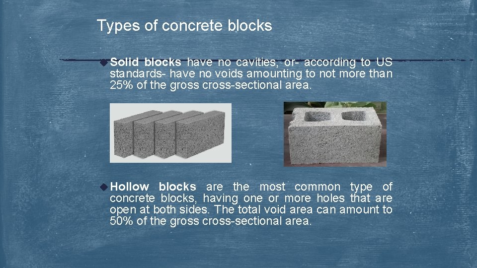 Types of concrete blocks u Solid blocks have no cavities, or- according to US