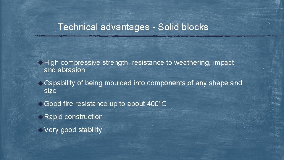 Technical advantages - Solid blocks u High compressive strength, resistance to weathering, impact and