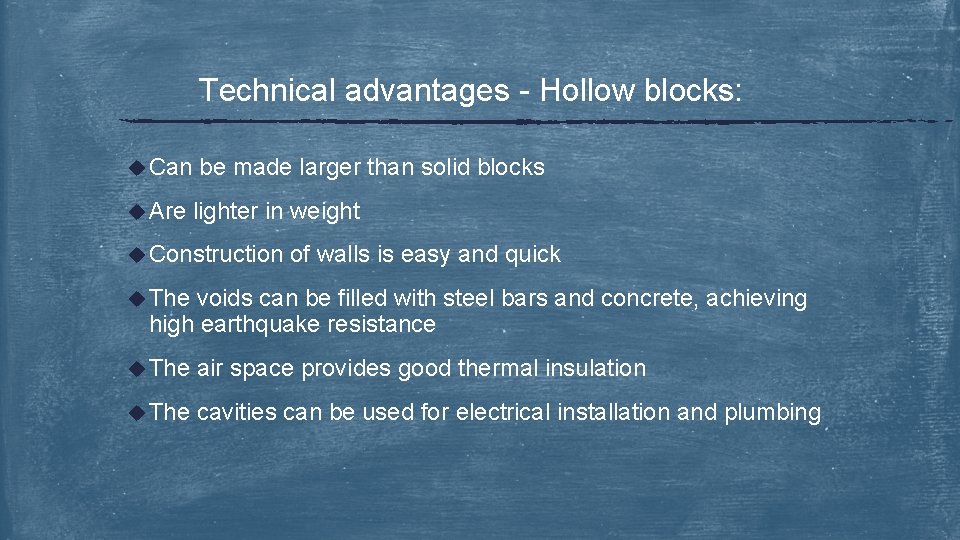 Technical advantages - Hollow blocks: u Can u Are be made larger than solid