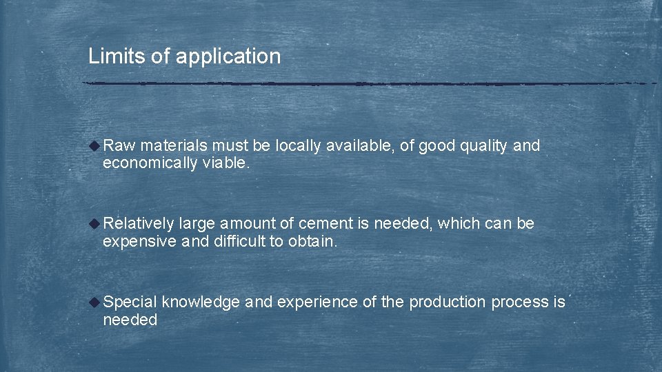 Limits of application u Raw materials must be locally available, of good quality and