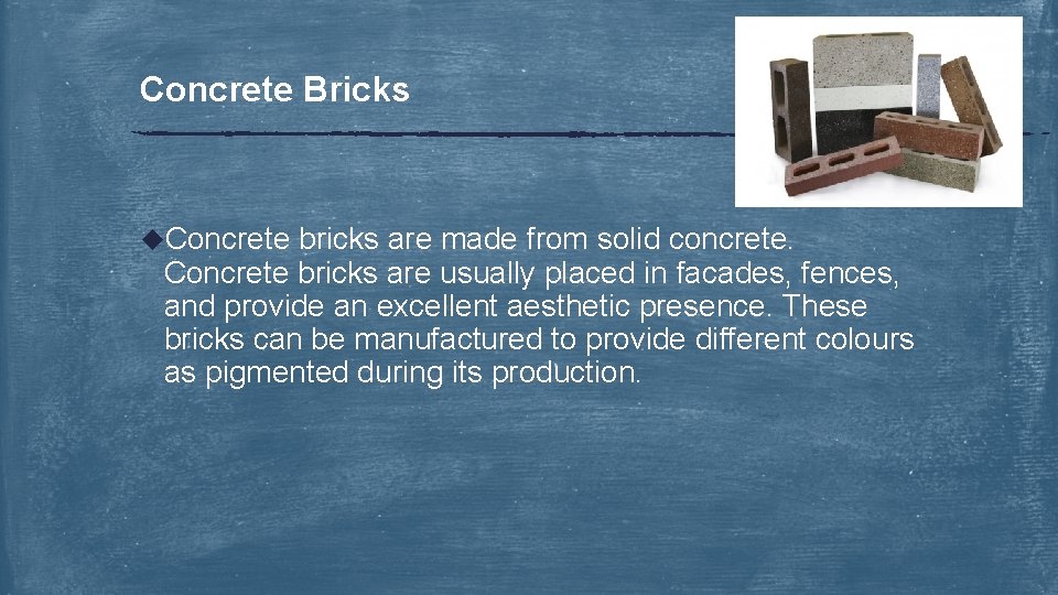 Concrete Bricks u. Concrete bricks are made from solid concrete. Concrete bricks are usually