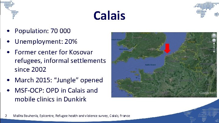 Calais • Population: 70 000 • Unemployment: 20% • Former center for Kosovar refugees,