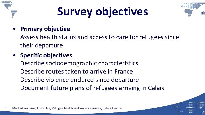 Survey objectives • Primary objective Assess health status and access to care for refugees