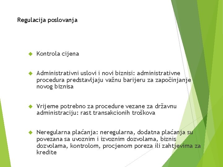 Regulacija poslovanja Kontrola cijena Administrativni uslovi i novi biznisi: administrativne procedura predstavljaju važnu barijeru