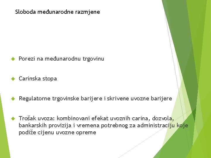 Sloboda međunarodne razmjene Porezi na međunarodnu trgovinu Carinska stopa Regulatorne trgovinske barijere i skrivene