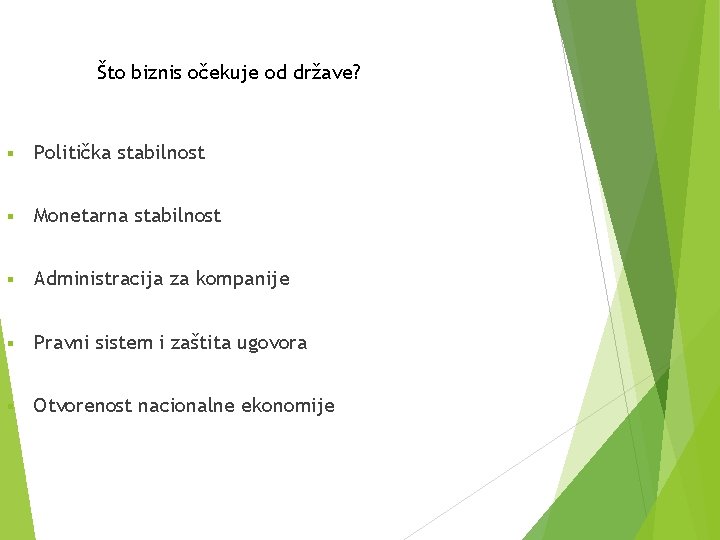 Što biznis očekuje od države? § Politička stabilnost § Monetarna stabilnost § Administracija za