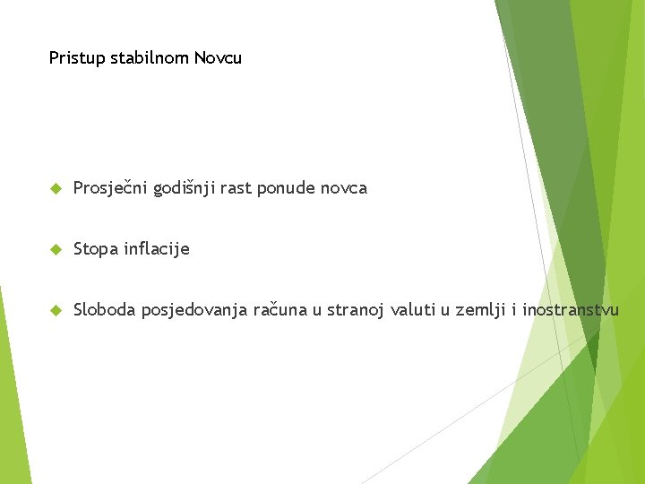 Pristup stabilnom Novcu Prosječni godišnji rast ponude novca Stopa inflacije Sloboda posjedovanja računa u