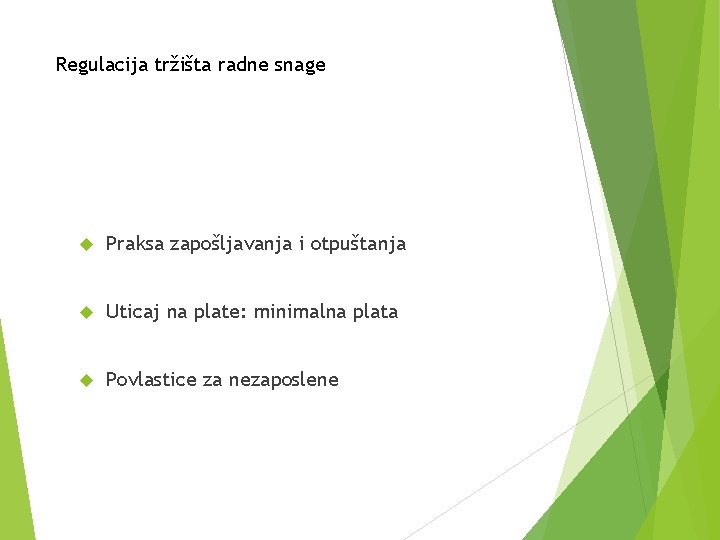 Regulacija tržišta radne snage Praksa zapošljavanja i otpuštanja Uticaj na plate: minimalna plata Povlastice