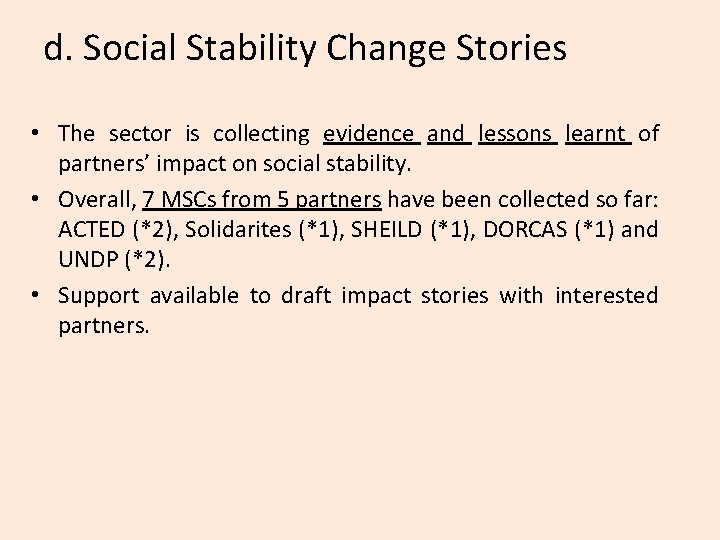 d. Social Stability Change Stories • The sector is collecting evidence and lessons learnt
