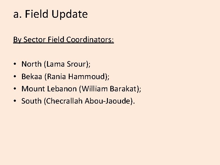 a. Field Update By Sector Field Coordinators: • • North (Lama Srour); Bekaa (Rania