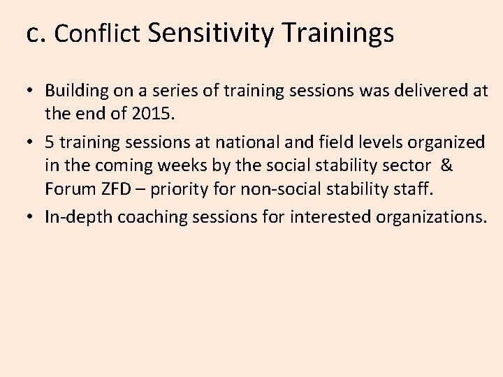 c. Conflict Sensitivity Trainings • Building on a series of training sessions was delivered