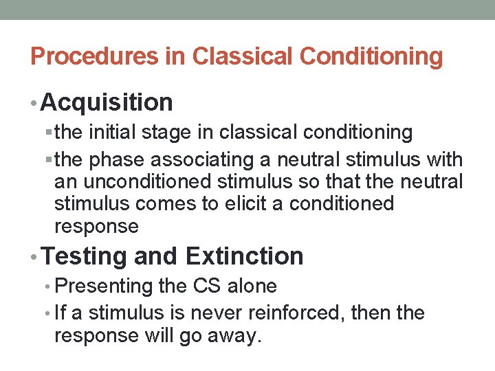 Procedures in Classical Conditioning • Acquisition § the initial stage in classical conditioning § Procedures in Classical Conditioning • Acquisition § the initial stage in classical conditioning §