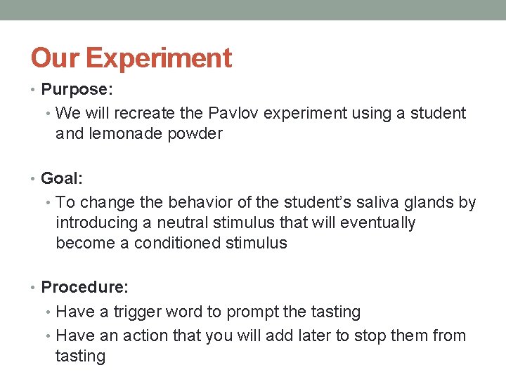 Our Experiment • Purpose: • We will recreate the Pavlov experiment using a student Our Experiment • Purpose: • We will recreate the Pavlov experiment using a student