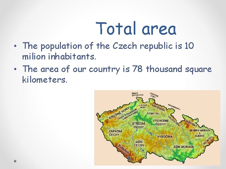 Total area • The population of the Czech republic is 10 milion inhabitants. •
