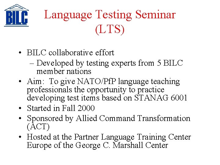 Language Testing Seminar (LTS) • BILC collaborative effort – Developed by testing experts from