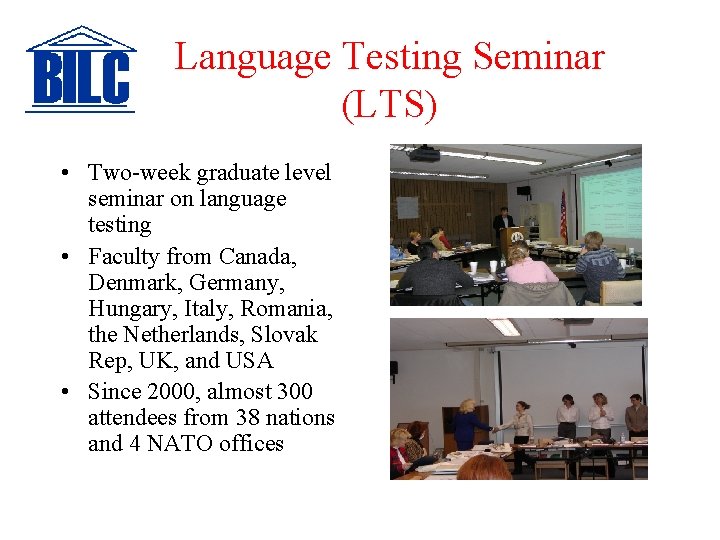 Language Testing Seminar (LTS) • Two-week graduate level seminar on language testing • Faculty