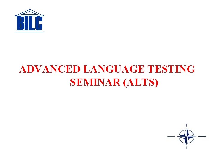 ADVANCED LANGUAGE TESTING SEMINAR (ALTS) 