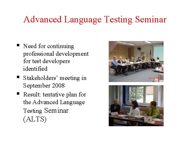 Advanced Language Testing Seminar § § § Need for continuing professional development for test