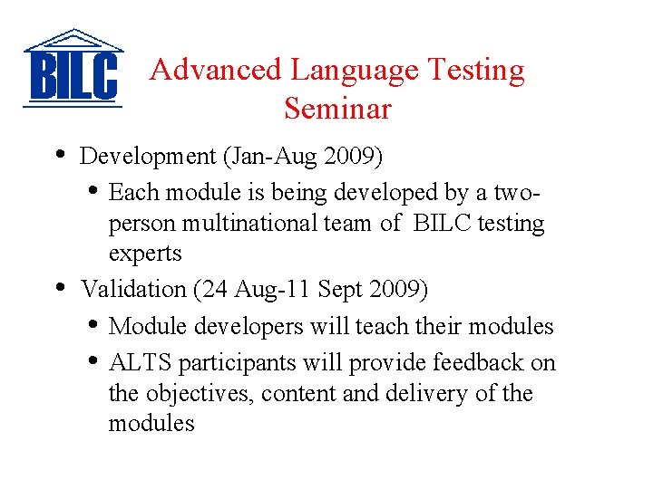 Advanced Language Testing Seminar • • Development (Jan-Aug 2009) • Each module is being