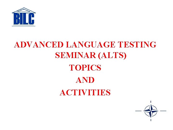 ADVANCED LANGUAGE TESTING SEMINAR (ALTS) TOPICS AND ACTIVITIES 