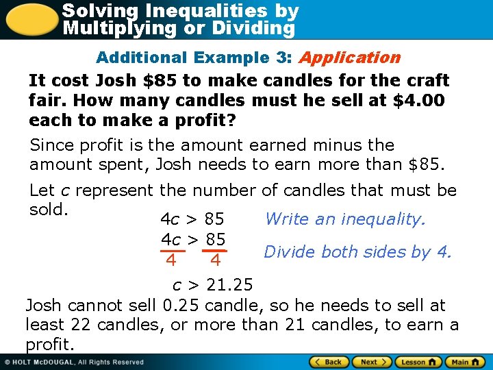 Solving Inequalities by Multiplying or Dividing Additional Example 3: Application It cost Josh $85