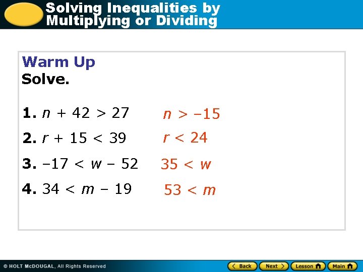 Solving Inequalities by Multiplying or Dividing Warm Up Solve. 1. n + 42 >