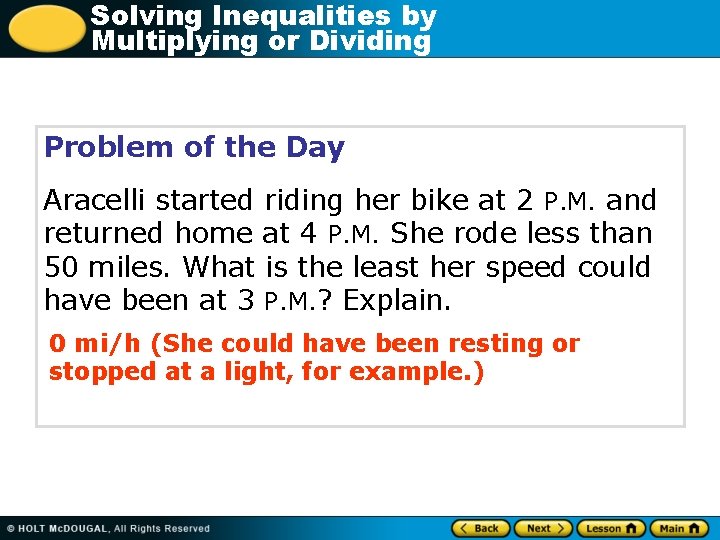 Solving Inequalities by Multiplying or Dividing Problem of the Day Aracelli started riding her