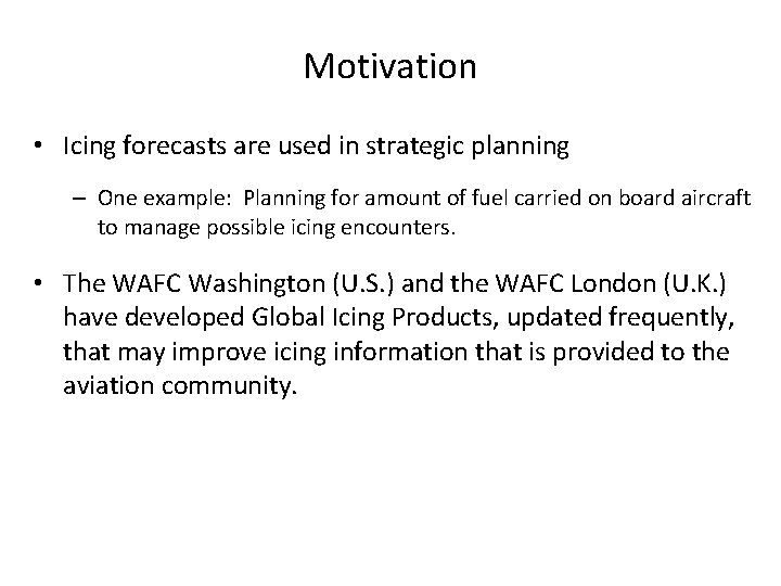 Motivation • Icing forecasts are used in strategic planning – One example: Planning for