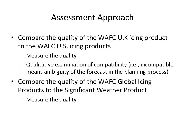 Assessment Approach • Compare the quality of the WAFC U. K icing product to