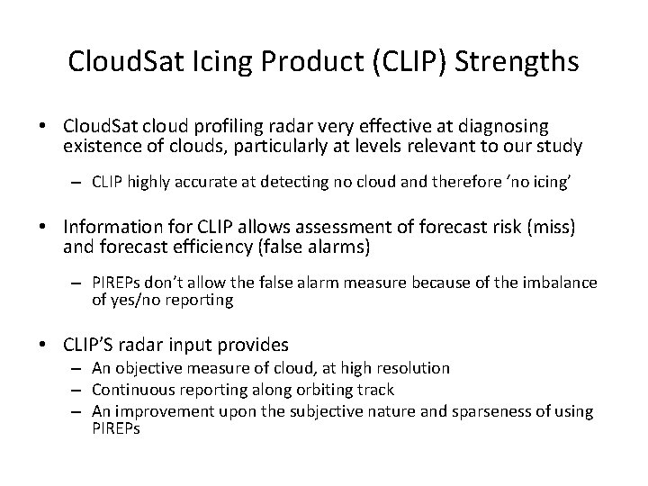 Cloud. Sat Icing Product (CLIP) Strengths • Cloud. Sat cloud profiling radar very effective