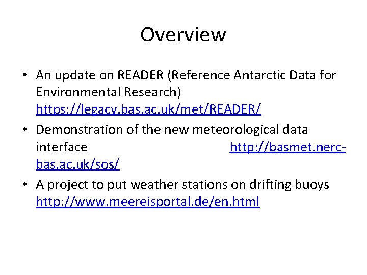 Overview • An update on READER (Reference Antarctic Data for Environmental Research) https: //legacy.