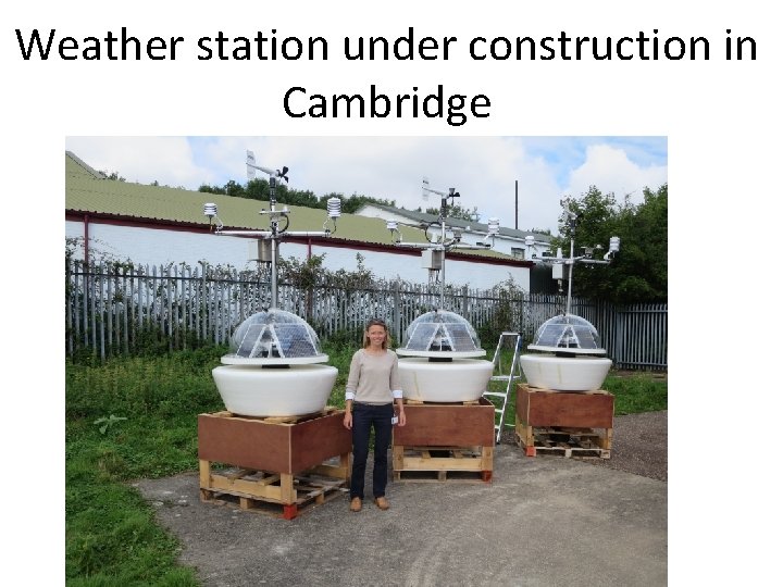 Weather station under construction in Cambridge 