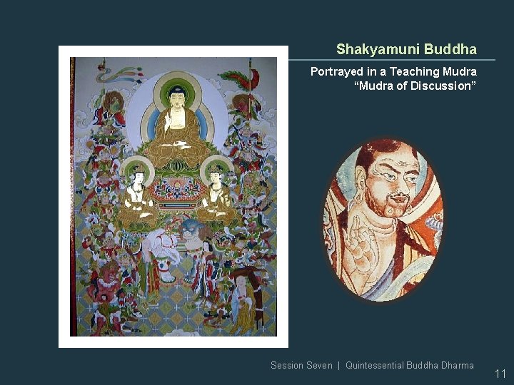 Shakyamuni Buddha Portrayed in a Teaching Mudra “Mudra of Discussion” Session Seven | Quintessential