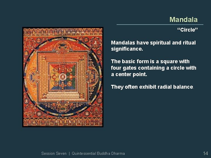 Mandala “Circle” Mandalas have spiritual and ritual significance. The basic form is a square